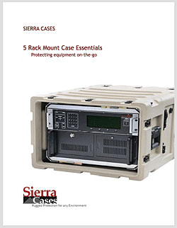 5 Rack Mount Case Essentials Whitepaper from Sierra Cases